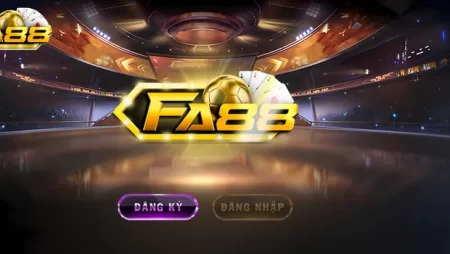 Fa88, cổng game nạp tiền đổi thưởng tức thì uy tín số 1 Việt Nam